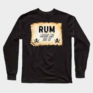 Rum Made Me Do It! Long Sleeve T-Shirt